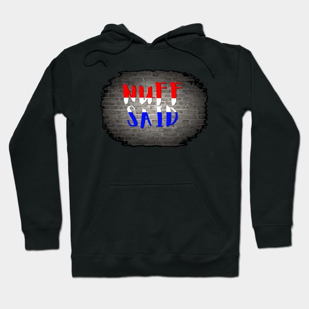 NUFF SAID Hoodie by Tony Cisse Art Originals